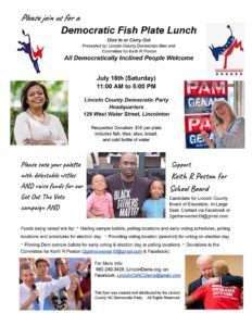 Democratic Fish Plate Lunch, Dine In or Carry Out July 16 11 am to 5pm 129 West Water Street Lincolnton. Requested donation $10 a plate, Fish, fries,slaw, and bottle of water